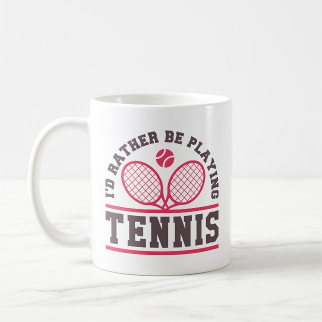 I’d Rather Be Playing Tennis Coffee Mug (Left)