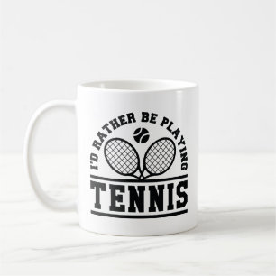 I’d Rather Be Playing Tennis Coffee Mug