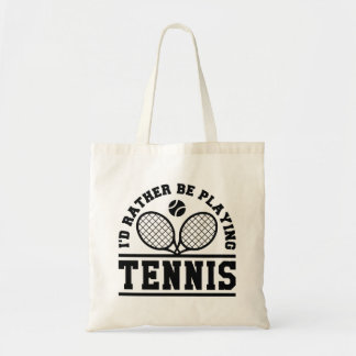 I’d Rather Be Playing Tennis Tote Bag