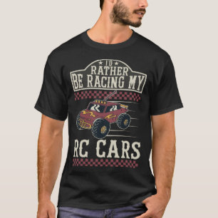 I d rather be racing my RC Cars T-Shirt