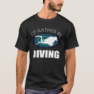 I d Rather Be Scuba Diving Ocean Admirer Breathe U T-Shirt