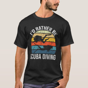 I d Rather Be Scuba Diving T-Shirt