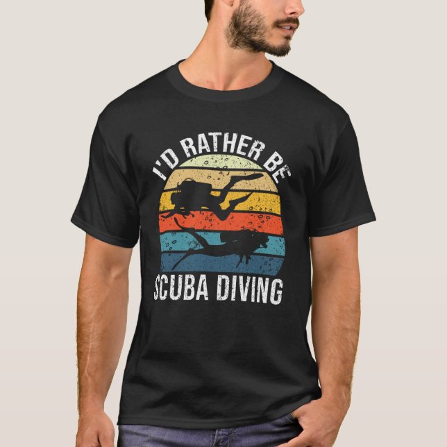 I d Rather Be Scuba Diving T-Shirt (Front)