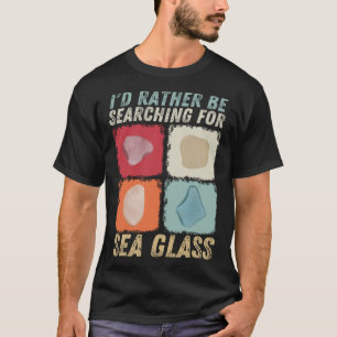 I d Rather Be Searching For Sea Glass Shelling Bea T-Shirt
