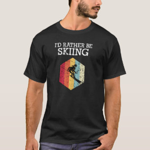 I D Rather Be Skiing Retro Vintage Ski Funny Skier T-Shirt