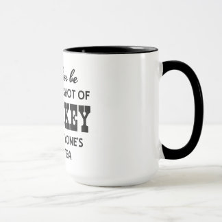 I’d Rather Be Someone’s Shot of Whiskey Mug