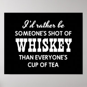 I’d Rather Be Someone’s Shot of Whiskey Poster