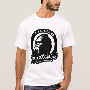 "I’d Rather Be Squatchin’" Bigfoot Graphic T-Shirt