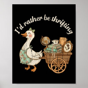 I’d Rather Be Thrifting Cute Vintage Goose Design Poster