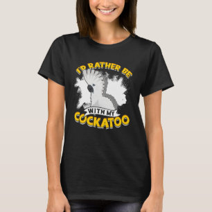 I d Rather Be With My Cockatoo Parrot Bird Umbrell T-Shirt