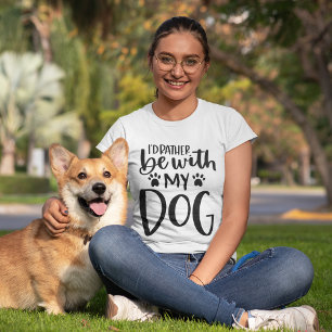 I’d Rather Be With My Dog Typography Design  T-Shirt