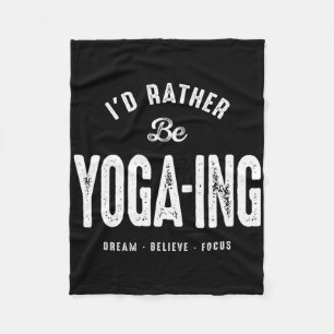 I’d Rather Be Yoga-ing Funny Yoga Lifestyle Quote Fleece Blanket