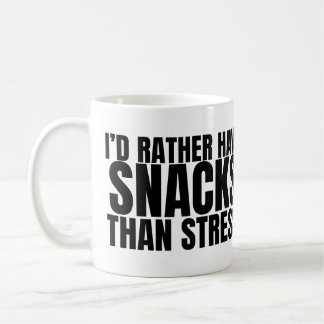I’d Rather Have Snacks Than Stress – Funny Food Coffee Mug