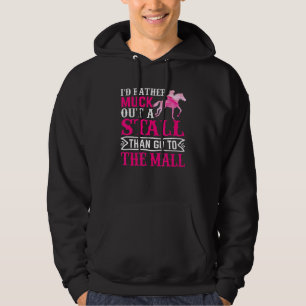 I D Rather Muck Out A Stall Horse Equestrians Hoodie