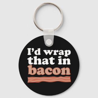 I’d Wrap That In Bacon Key Chain
