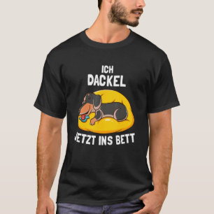 I Dackle Now To Bed Dachshund Dachshund Saying 1 T-Shirt