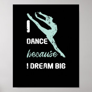I Dance Because Dream Big Ballet Goal Dancing Poster