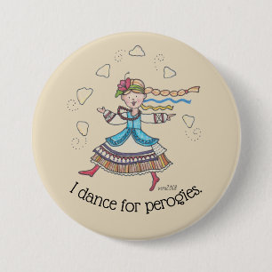 I Dance for Perogies, Pierogies, pyrohy Ukrainian 7.5 Cm Round Badge