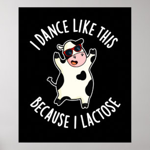 I Dance Like This Because I Lactose Cow Dark BG Poster