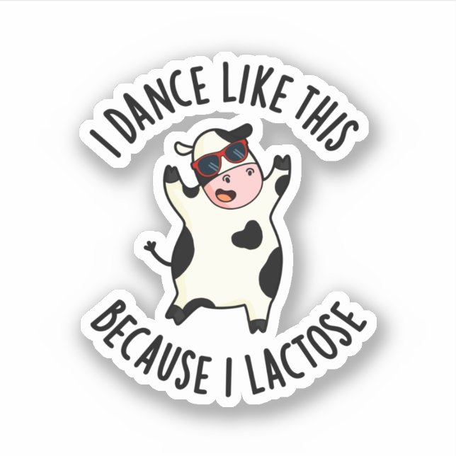 I Dance Like This Because I Lactose Funny Cow Pun (Front)