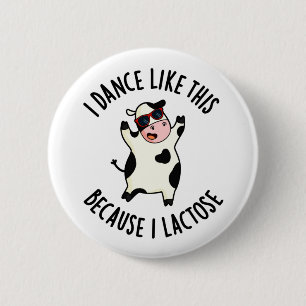 I Dance Like This Because I Lactose Funny Cow Pun 6 Cm Round Badge