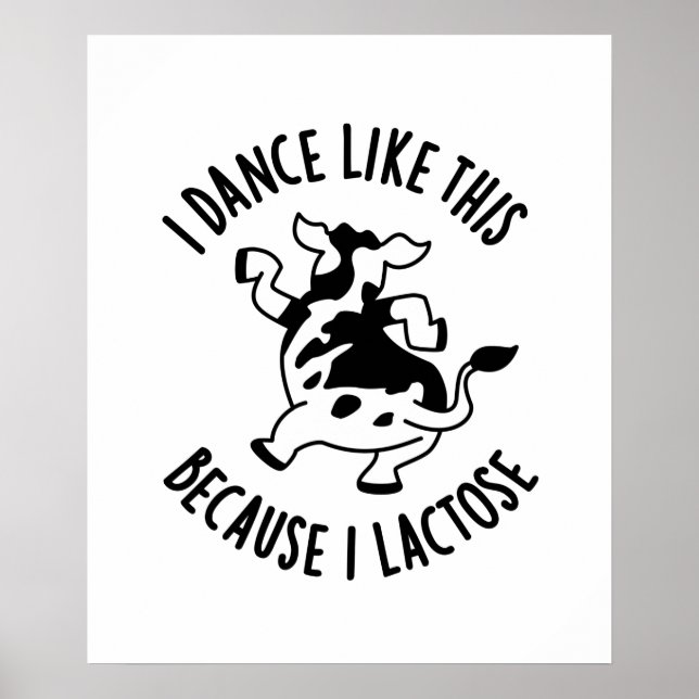 I Dance Like This Because I Lactose Funny Cow PUn Poster (Front)