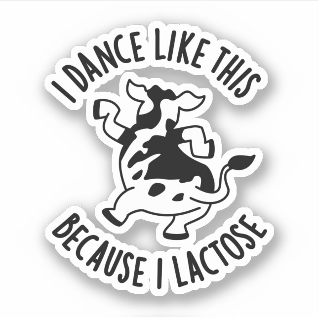 I Dance Like This Because I Lactose Groovy Cow Pun (Front)