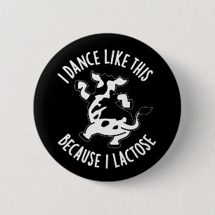 I Dance Like This Because I Lactose Pun Dark BG 6 Cm Round Badge