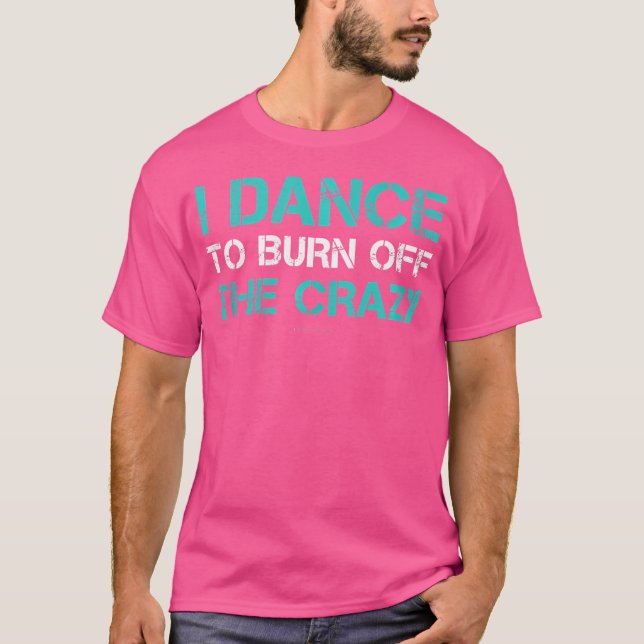 I Dance To Burn Off The Crazy 	s. Funny Dance Tank (Front)