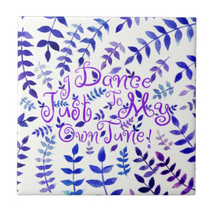 I Dance To My Own Tune Quote Watercolor Foliage Tile