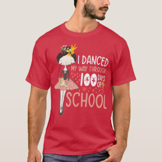 I Danced My Way hrough 100 Days Of School Dancing  T-Shirt