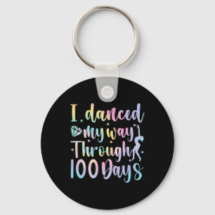 I Danced My Way Through 100 Days Of School Dancer Key Ring
