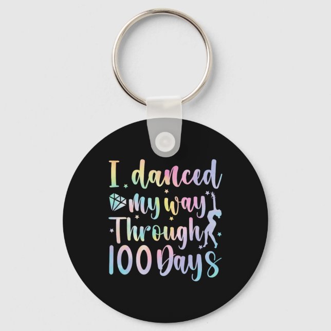 I Danced My Way Through 100 Days Of School Dancer  Key Ring (Front)