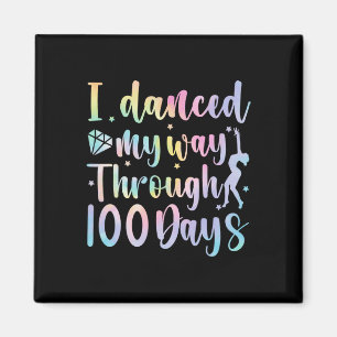 I Danced My Way Through 100 Days Of School Dancer Magnet