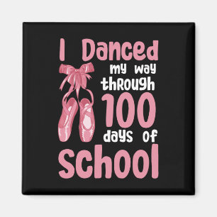 I Danced My Way Through 100 Days Of School Dancer Magnet
