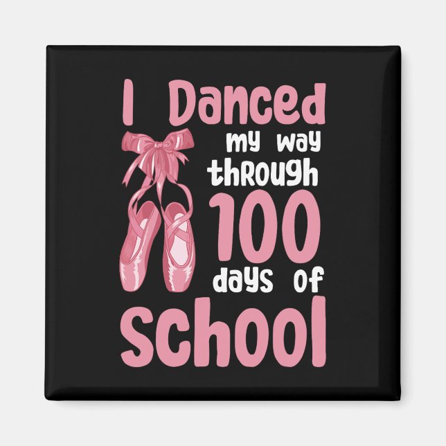 I Danced My Way Through 100 Days Of School Dancer  Magnet (Front)
