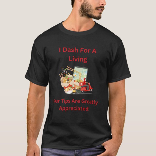 I Dash for a Living, Tips are appreciated T-Shirt (Front)