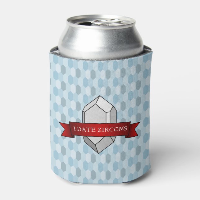 I Date Zircons Banner Can Cooler (Can Front)
