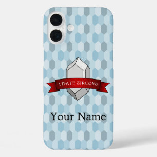 I Date Zircons Banner iPhone 16 Plus Case
