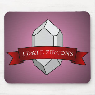I Date Zircons Banner Mouse Mat