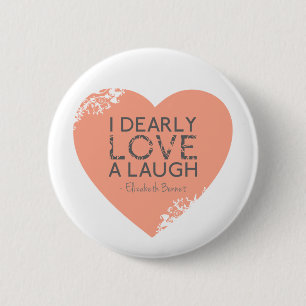I Dearly Love A Laugh - Jane Austen Quote 6 Cm Round Badge