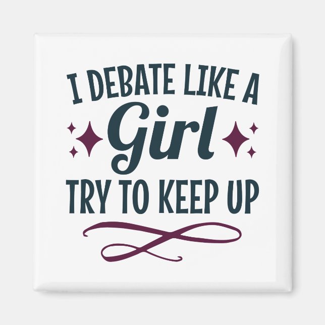 I Debate Like a Girl Try to Keep Up Debate Team Magnet (Front)