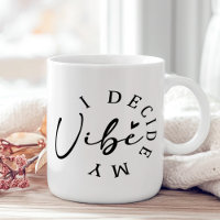"I Decide My Vibe" Black and White Inspirational