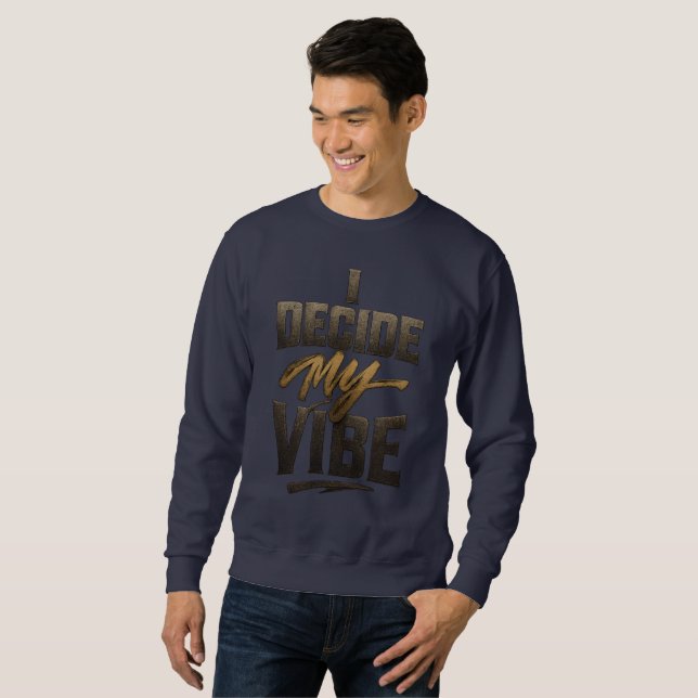 I Decide My Vibe" – Bold Metallic Empowerment Sweatshirt (Front Full)