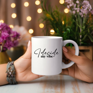 I Decide My Vibe Motivational Mug