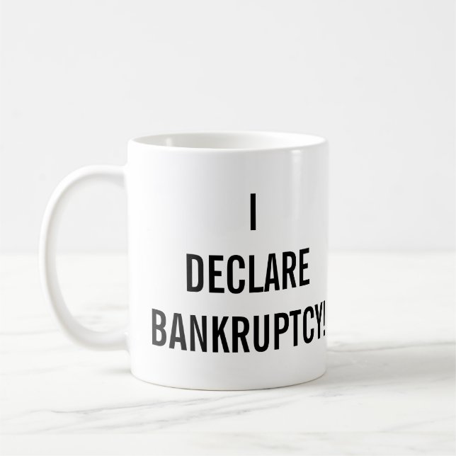 I Declare Bankruptcy Funny  Coffee Mug (Left)