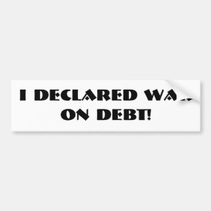 "I Declared War on Debt" Bumper Sticker