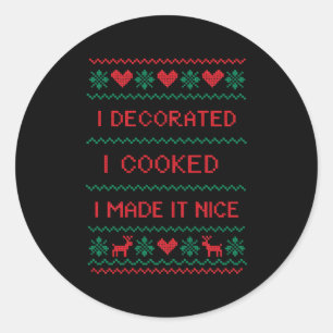I Decorated I Cooked I Made It Nice Funny Housewiv Classic Round Sticker