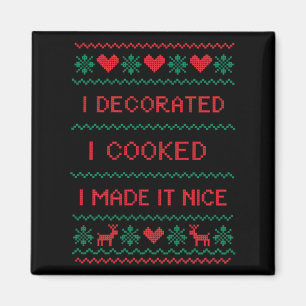 I Decorated I Cooked I Made It Nice Funny Housewiv Magnet