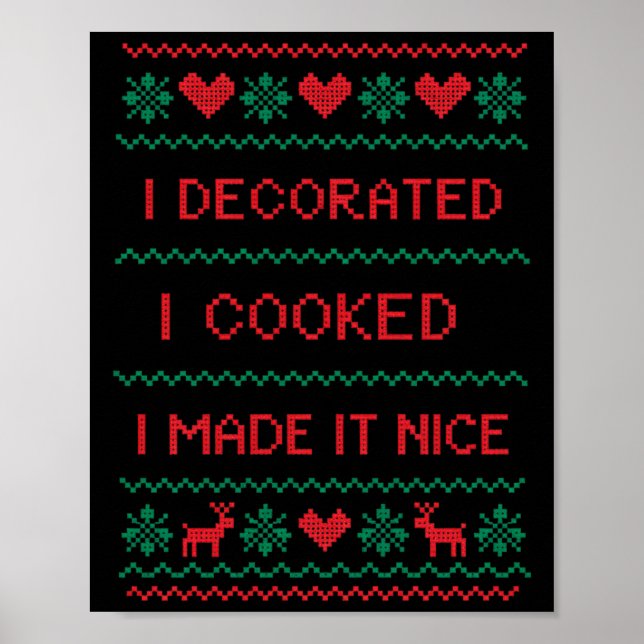 I Decorated I Cooked I Made It Nice Funny Housewiv Poster (Front)